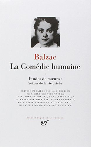 La Comédie humaine. Vol. 1. Etudes de moeurs, scènes de la vie privée