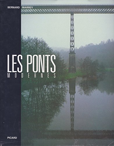Les ponts modernes. Vol. 1. 18e-19e siècles