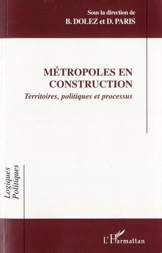 Métropoles en construction : territoires, politiques et processus