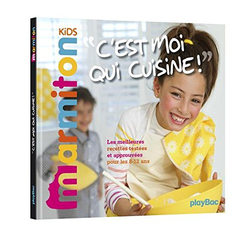 C'est moi qui cuisine ! : les meilleures recettes pour les 8-12 ans testées et approuvées par les in