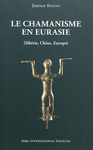 Le chamanisme en Eurasie (Sibérie, Chine, Europe)