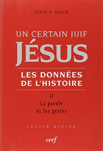 Jésus, un certain Juif : les données de l'histoire. Vol. 2. La parole et les gestes