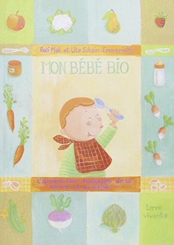 Mon bébé bio : l'alimentation naturelle de la maman et du bébé