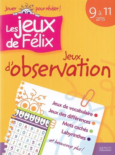 Jeux d'observation 9 à 11 ans : jeux de vocabulaire, jeux des différences, mots cachés, labyrinthes 