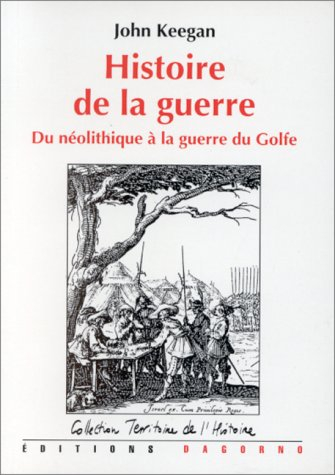 Histoire de la guerre : du néolithique à la guerre du Golfe
