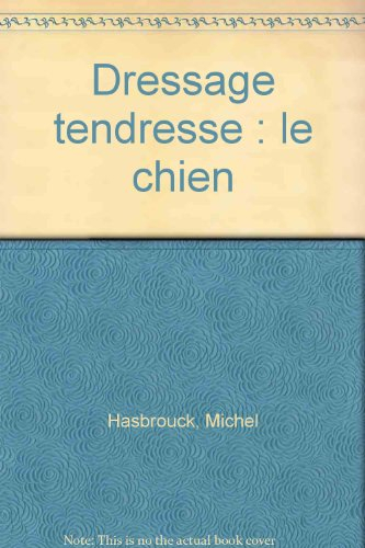 dressage tendresse . le chien