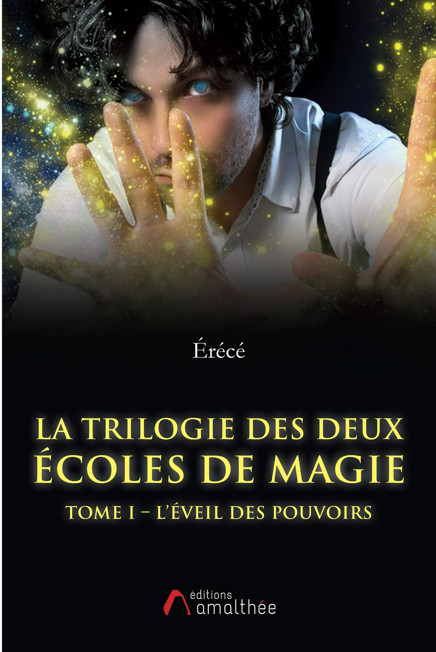 La trilogie des deux écoles de magie Tome I L'éveil des pouvoirs