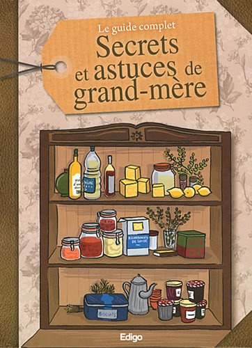Le guide complet : secrets et astuces de grand-mère
