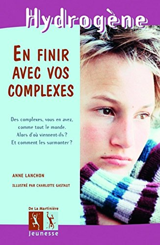 En finir avec vos complexes : des complexes, vous en avez, comme tout le monde, alors d'où viennent-
