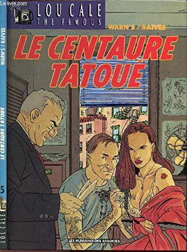 Lou Cale : the famous. Vol. 5. Le centaure tatoué