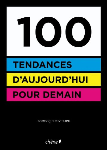 100 tendances d'aujourd'hui pour demain