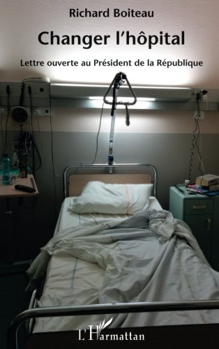 Changer l'hôpital : lettre ouverte au Président de la République