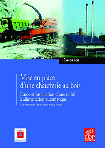 Mise en place d'une chaufferie au bois : étude et installation d'une unité à alimentation automatiqu