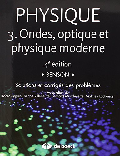 Physique. Vol. 3. Ondes, optique et physique moderne : solutions et corrigés des problèmes
