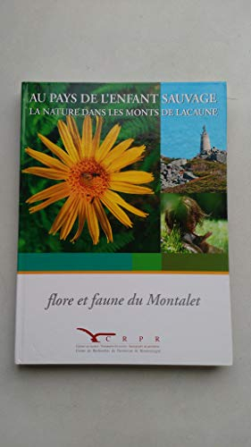 Au Pays de l'Enfant Sauvage. La Nature dans les Monts de Lacaune. Flore et Faune du Montalet.