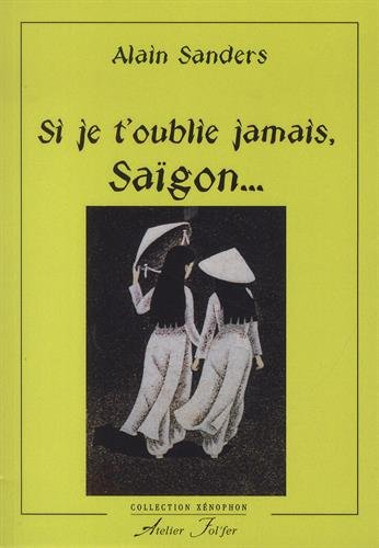 Si je t'oublie jamais, Saigon... : la fin du Vietnam libre : 1975-2015