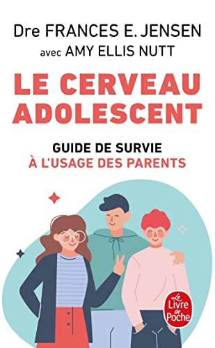 Le cerveau adolescent : guide de survie à l'usage des parents