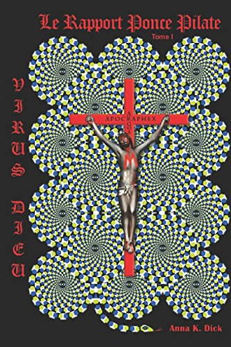 Virus Dieu : le rapport Ponce Pilate: Tome 1