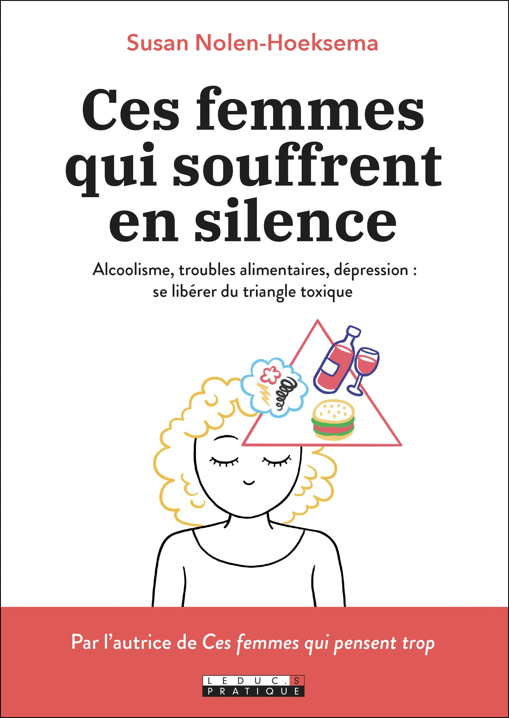 Ces femmes qui souffrent en silence : alcoolisme, troubles alimentaires, dépression : se libérer du 