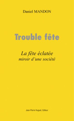 Trouble fête : la fête éclatée, miroir d'une société