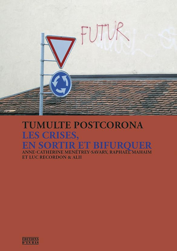 Tumulte postcorona : les crises, en sortir et bifurquer