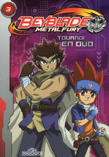 Beyblade metal fury. Vol. 3. Tournoi en duo