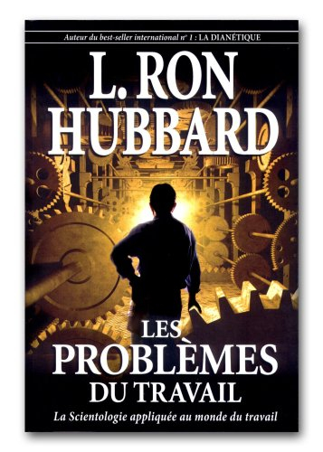 Les problèmes du travail : la scientologie appliquée au monde du travail