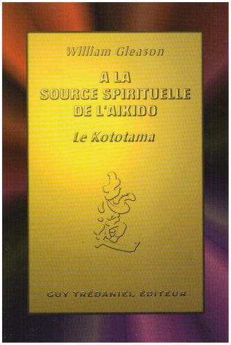 A la source spirituelle de l'aïkido : le kototama