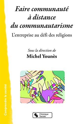 Faire communauté à distance du communautarisme : l'entreprise au défi des religions