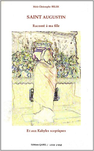 Saint Augustin raconté à ma fille et aux Kabyles sceptiques