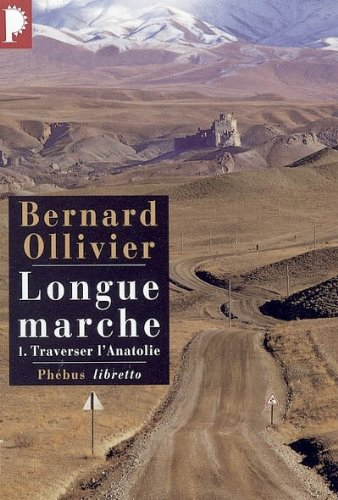 Longue marche : à pied de la Méditerranée jusqu'en Chine par la Route de la soie. Vol. 1. Traverser 