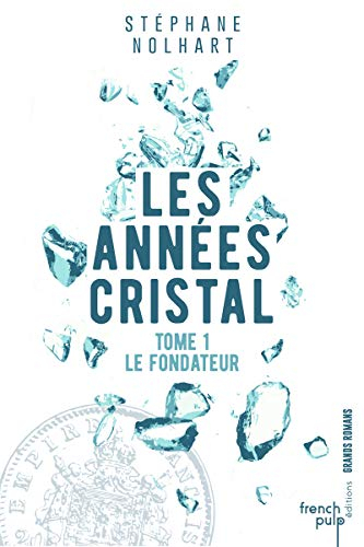 Les années cristal. Vol. 1. Le fondateur