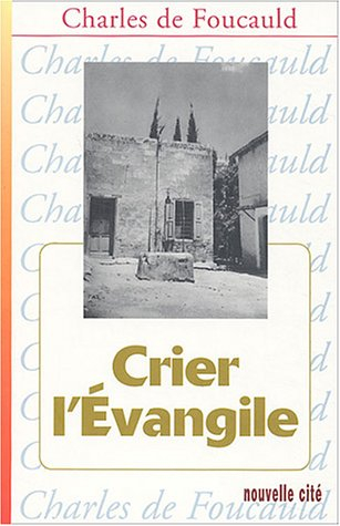Oeuvres spirituelles du père Charles de Foucauld. Vol. 9. Crier l'Evangile