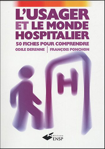 L'usager et le monde hospitalier : 50 fiches pour comprendre