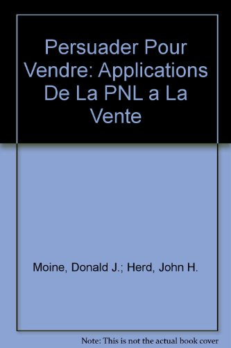 Persuader pour vendre : applications de la PNL à la vente