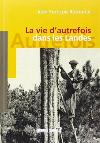 La vie d'autrefois dans les Landes