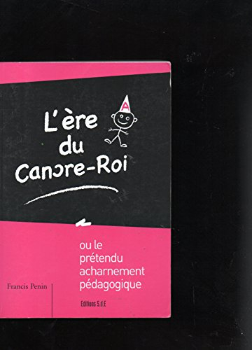 l'ère du cancre-roi ou le prétendu acharnement pédagogique