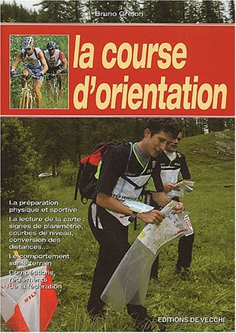 La course d'orientation : la préparation physique et sportive, la lecture de la carte, signes de pla