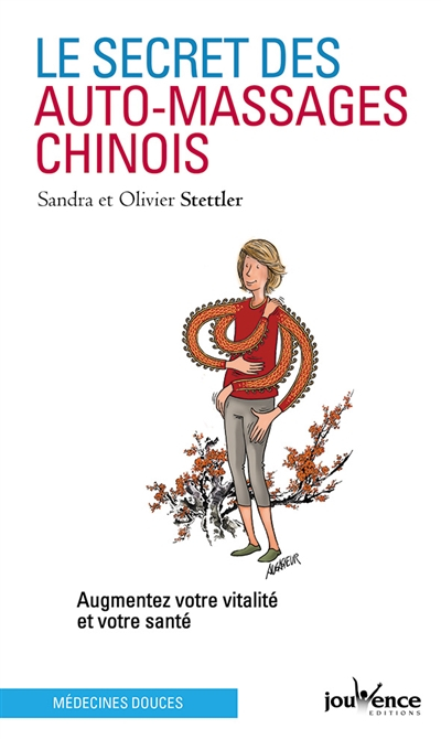 Le secret des auto-massages chinois : augmentez votre vitalité et votre santé