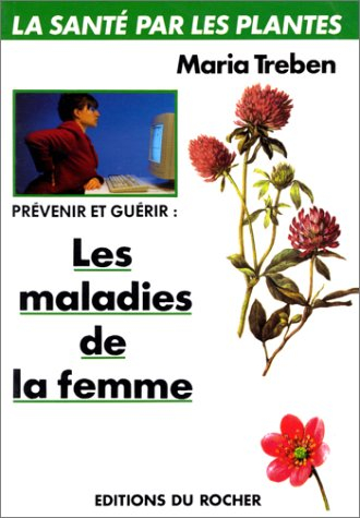 Prévenir et guérir les maladies de la femme