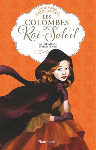 Les colombes du Roi-Soleil. Vol. 4. La promesse d'Hortense