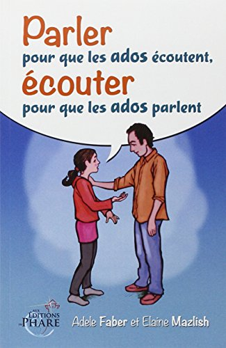 Parler pour que les ados écoutent, écouter pour que les ados écoutent