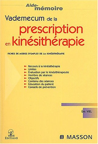 Vademecum de la prescription en kinésithérapie : fiches de modes d'emploi de la kinésithérapie
