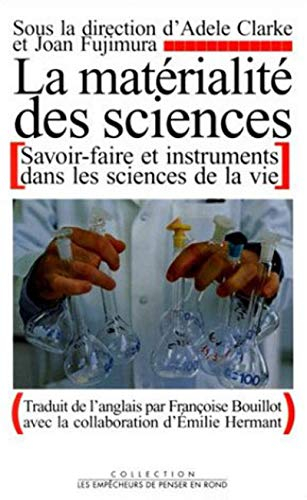 La matérialité des sciences : savoir-faire et instruments dans les sciences de la vie