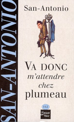 va donc m'attendre chez plumeau