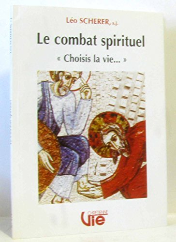 Le combat spirituel : choisis la vie...