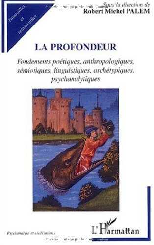 La profondeur : fondements poétiques, anthropologiques, sémiotiques, linguistiques, archétypiques, p