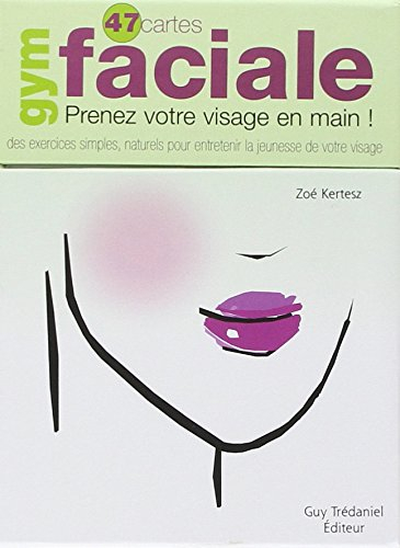 Gym faciale : 47 cartes, prenez en main votre visage ! : des exercices simples, naturels pour entret