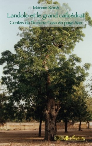 Landolo et le grand caïlcédrat : contes du Burkina Faso en pays San