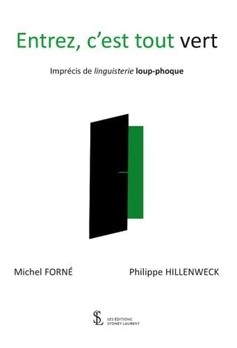 Entrez, c?est tout vert: Imprécis de linguisterie loup-phoque